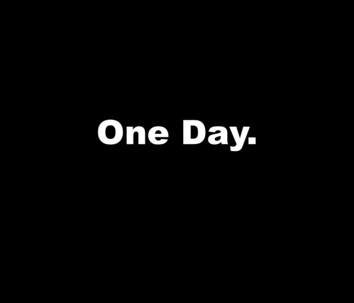 One Day.